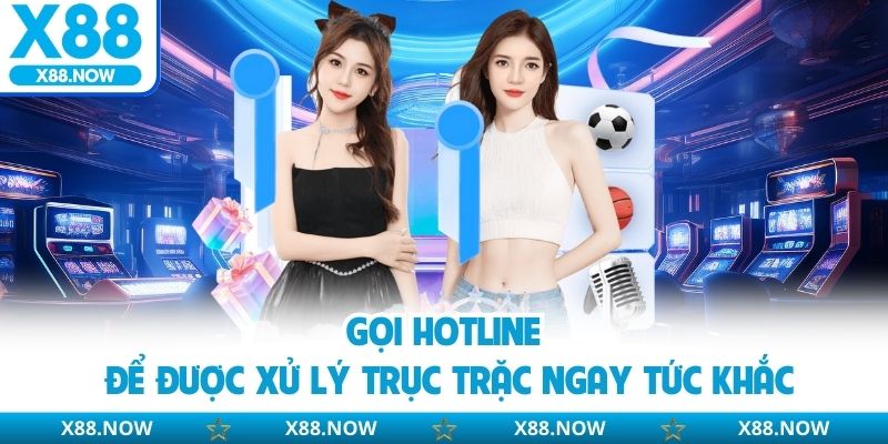 Gọi hotline để được xử lý trục trặc ngay tức khắc